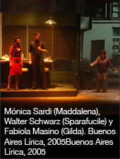 Mónica Sardi (Maddalena), Walter Schwarz (Sparafucile) y Fabiola Masino (Gilda). Buenos Aires Lírica, 2005